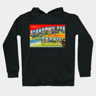 Greetings from Jacksonville Beach, Florida - Vintage Large Letter Postcard Hoodie